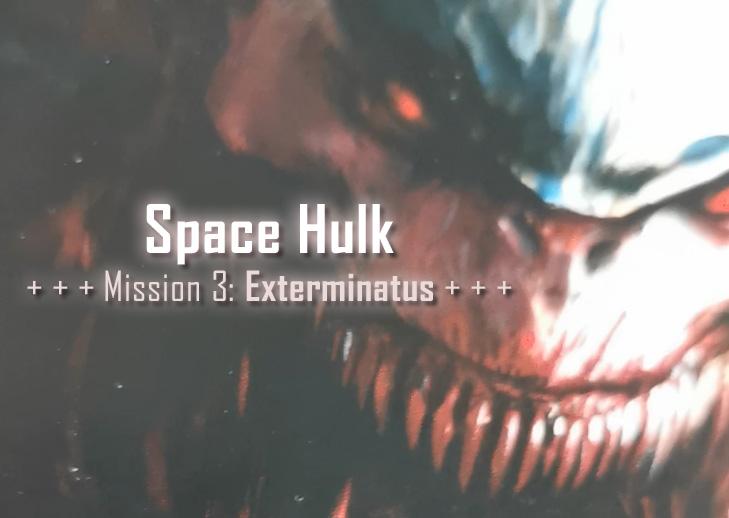 Space Hulk: Mission 3: Exterminatus 
